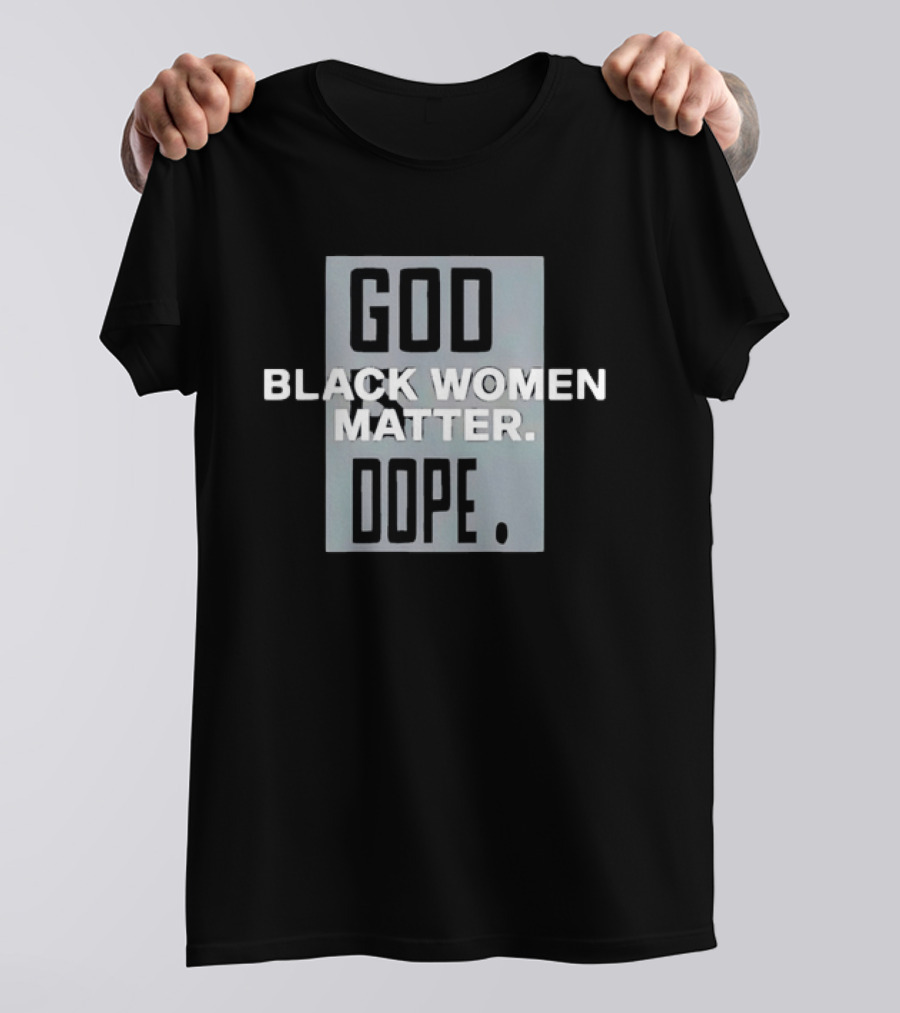 God Black Women Matter Dope Empowerment Equality T-Shirt