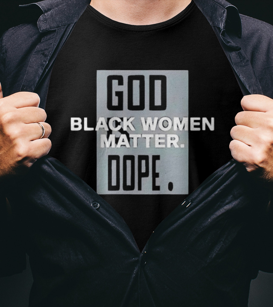 God Black Women Matter Dope Empowerment Equality T-Shirt