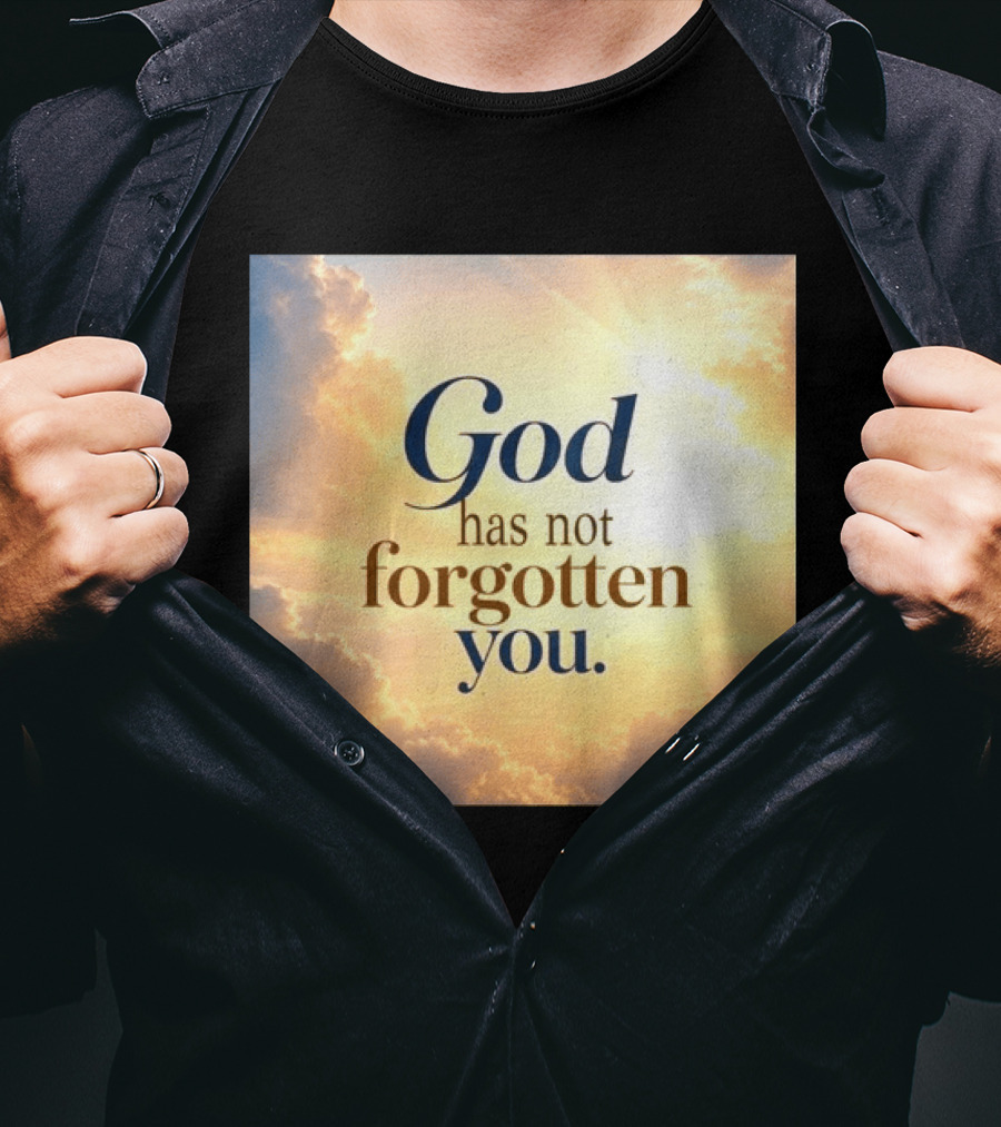 God Has Not Forgotten You Inspiring Sunlight And Clouds T-Shirt