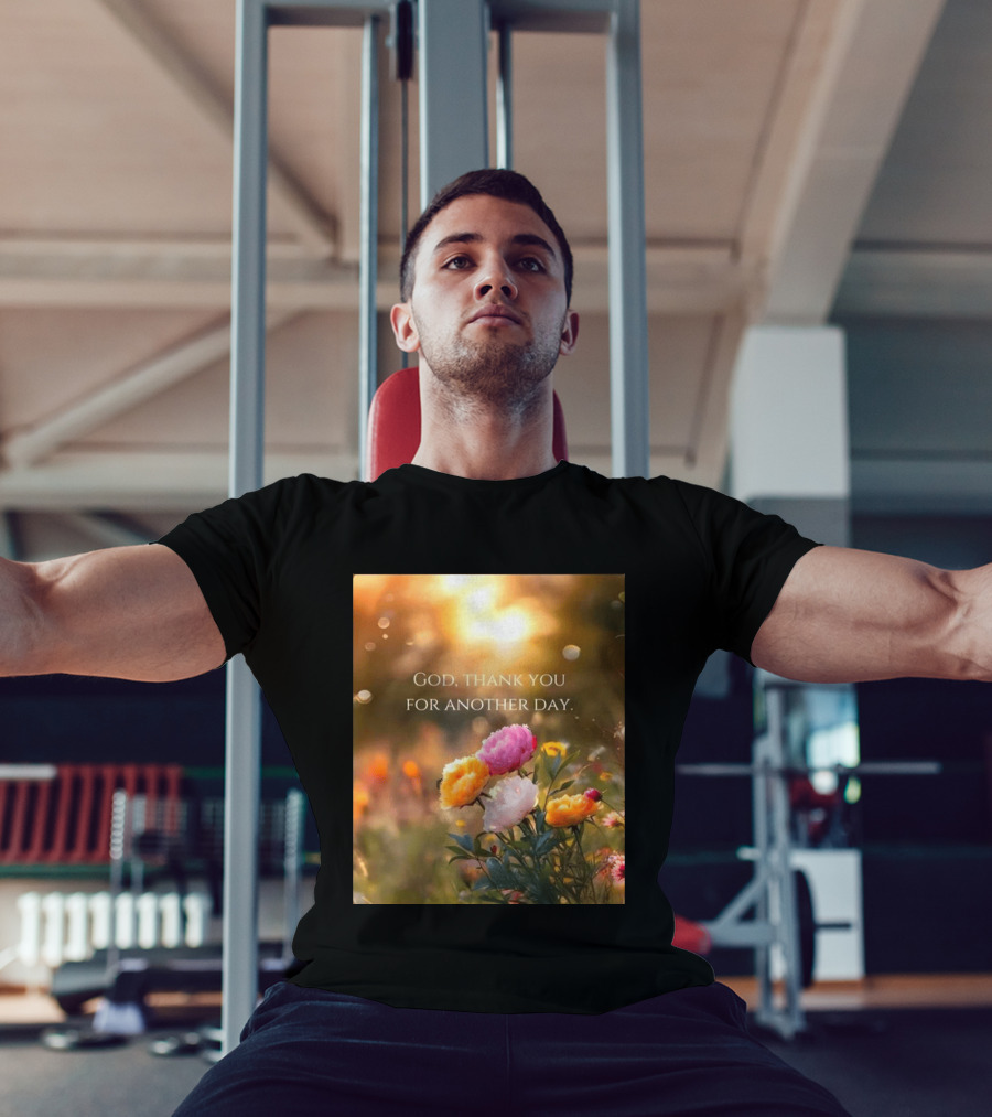 God Thank You For Another Day Flower Sunrise T-Shirt
