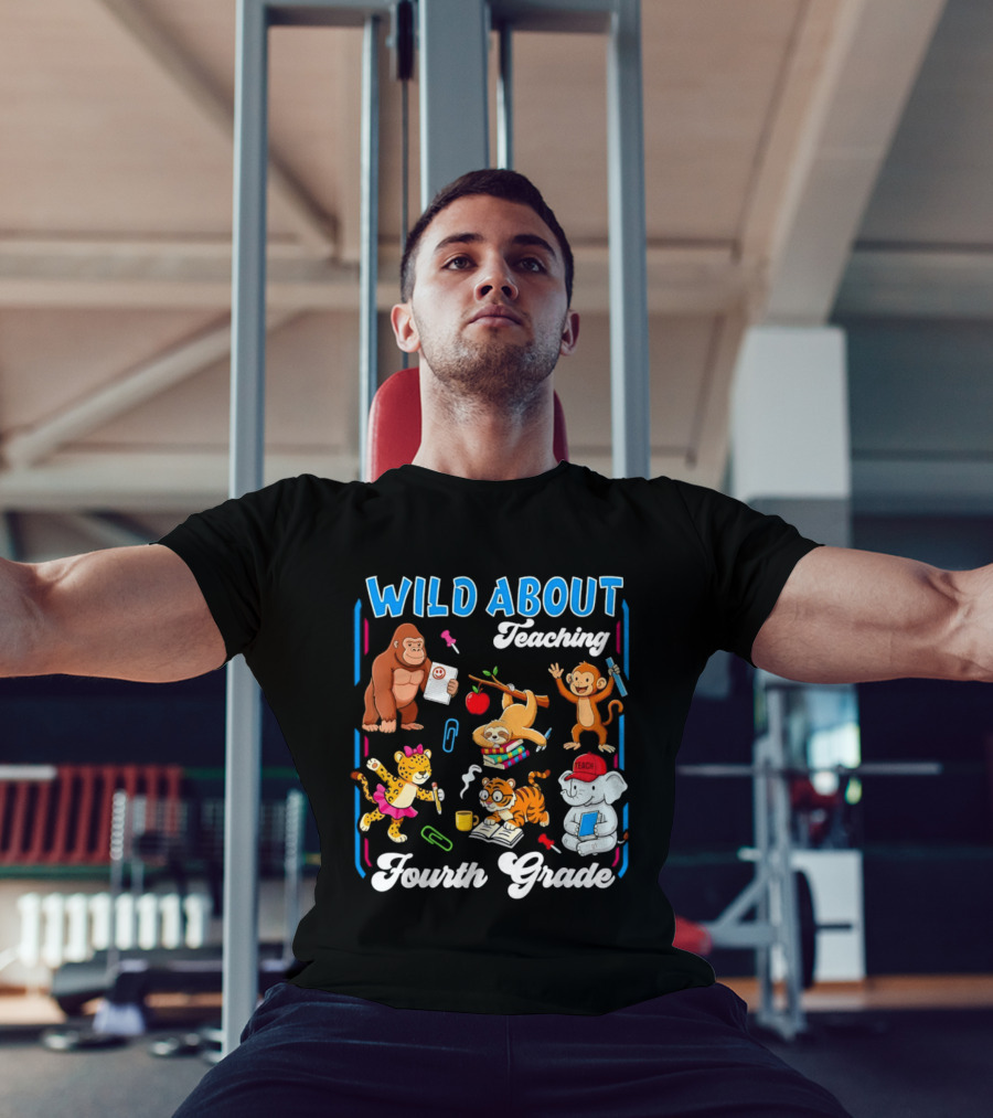 Wild About Teaching Fourth Grade With Fun Animal T-Shirt