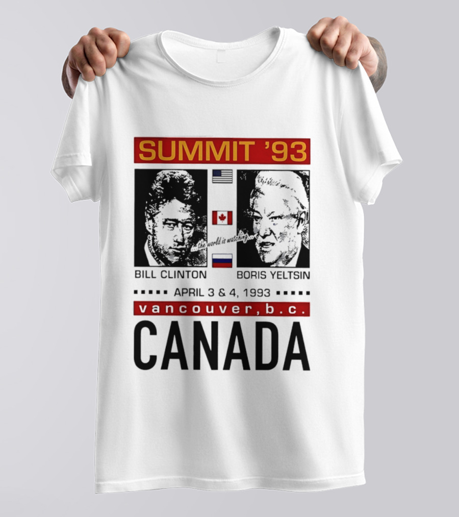 Summit '93 Bill Clinton Boris Yeltsin April 3 4 Vancouver BC Canada Flags T-Shirt