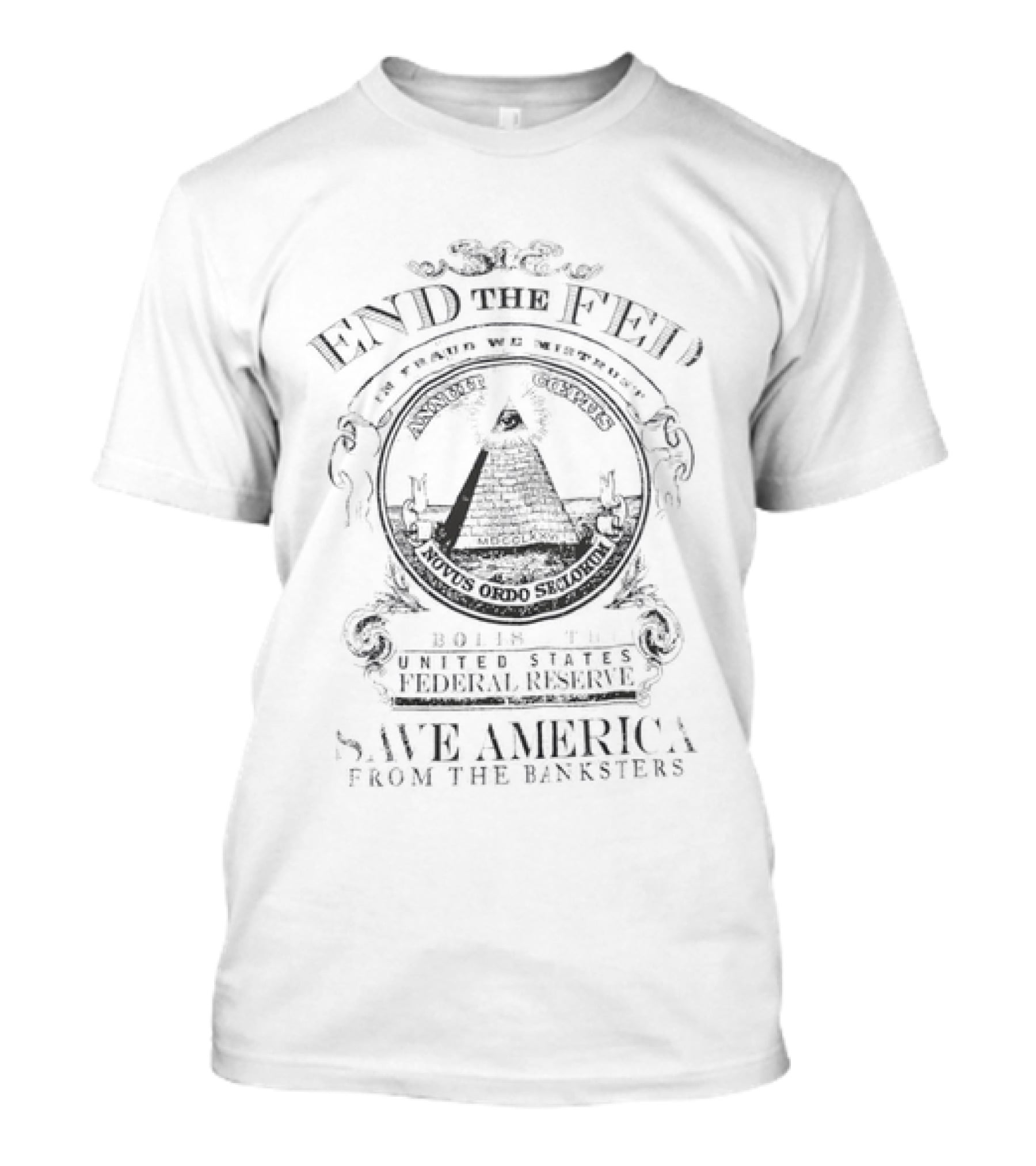 End The Fed Abolish The Federal Reserve Save America From The Banksters Pyramid Seal T-Shirt