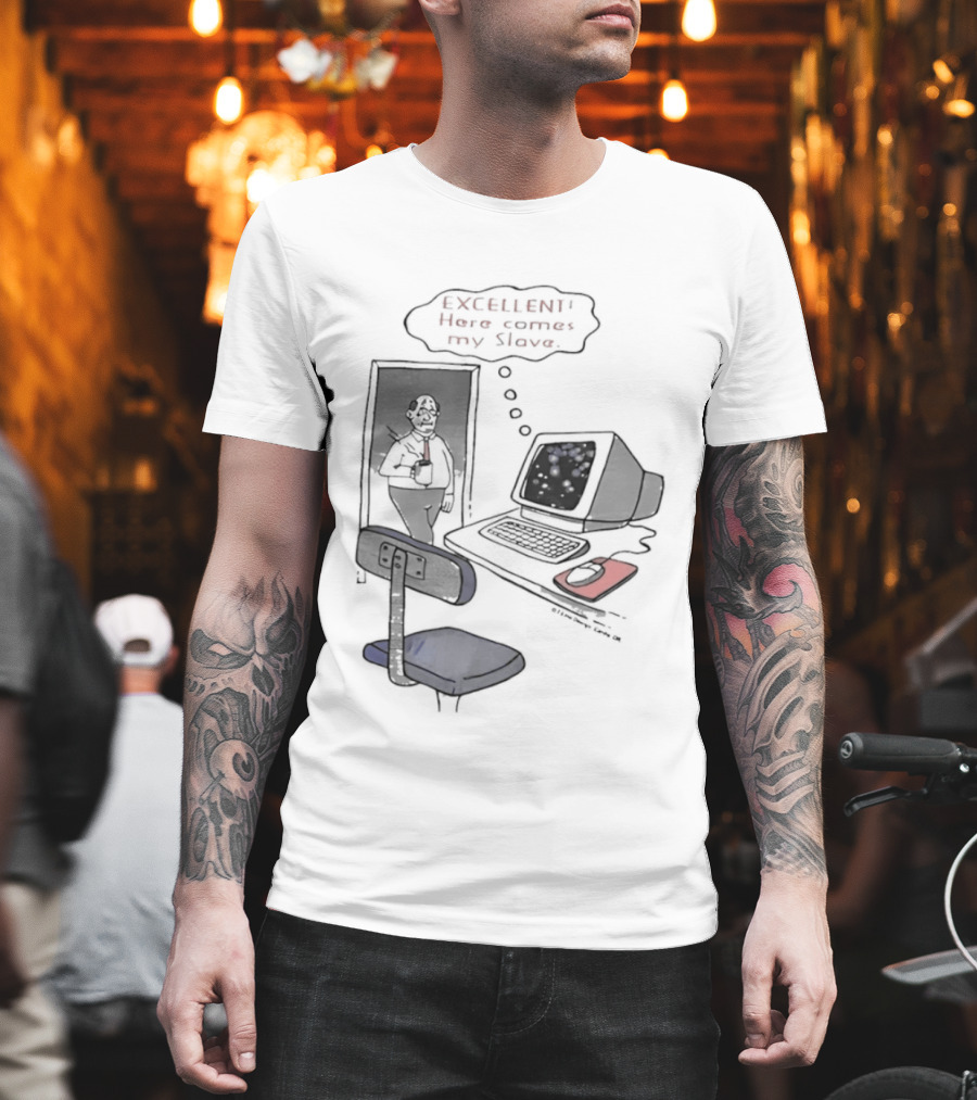 Excellent Here Comes My Slave Computer Retro Humor T-Shirt