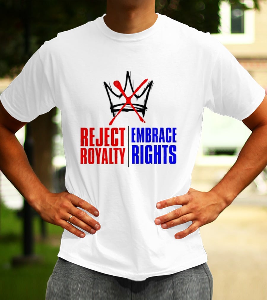 Reject Royalty Embrace Rights Protest Solidarity No Kings T-Shirt