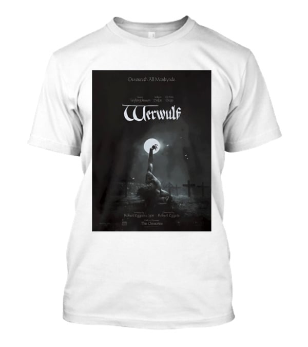Werwulf Devoureth All Mankynde Featuring Aaron Taylor Johnson Willem Dafoe Lily Rose Depp T-Shirt