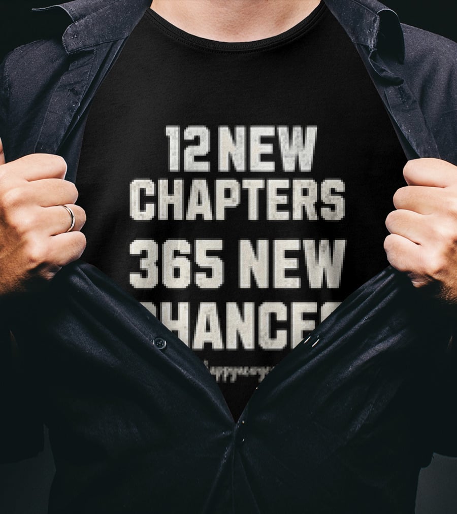 12 New Chapters 365 New Chances #HappyNewYear T-Shirt