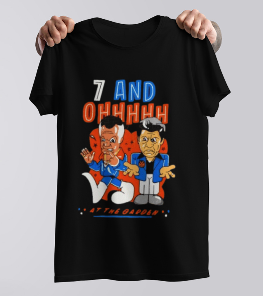 7 And Ohhhhhh At The Garden New York Knicks T-Shirt