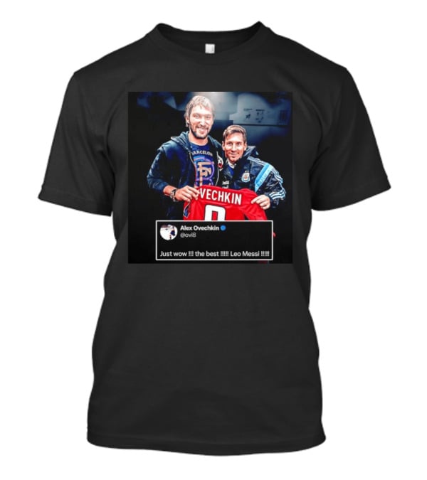 Barcelone Ovechkin Messi Just Wow The Best T-Shirt
