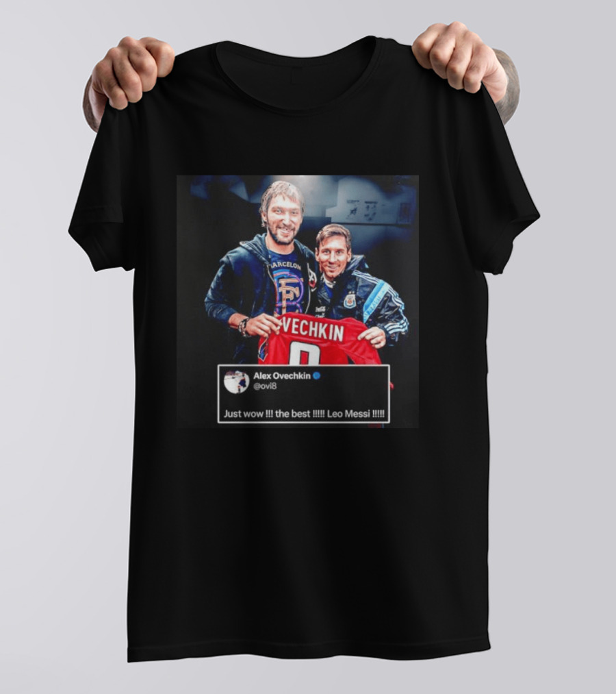 Barcelone Ovechkin Messi Just Wow The Best T-Shirt