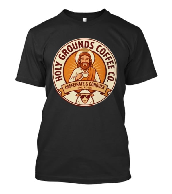 Christian Jesus Holy Grounds Coffee Caffeinate Conquer T-Shirt