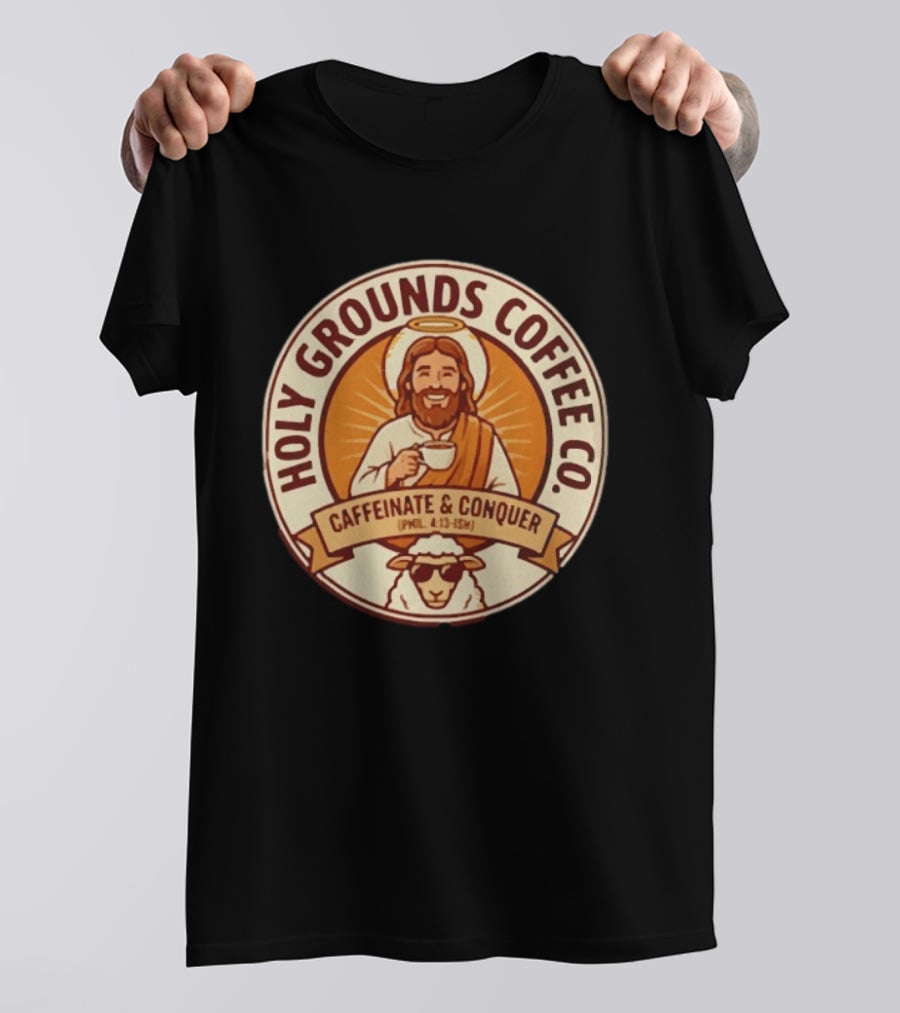 Christian Jesus Holy Grounds Coffee Caffeinate Conquer T-Shirt