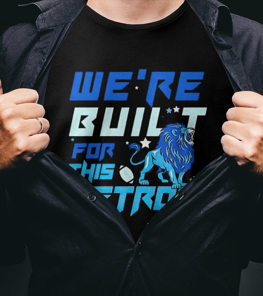 We're Built For This Detroit Lions Football Team Spirit T-Shirt