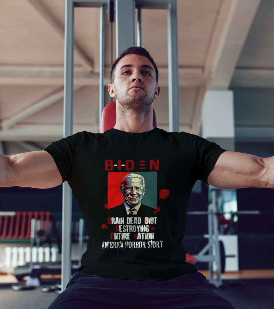 Biden Brain Dead Idiot Destroying Entire Nation America Horror Story T-Shirt