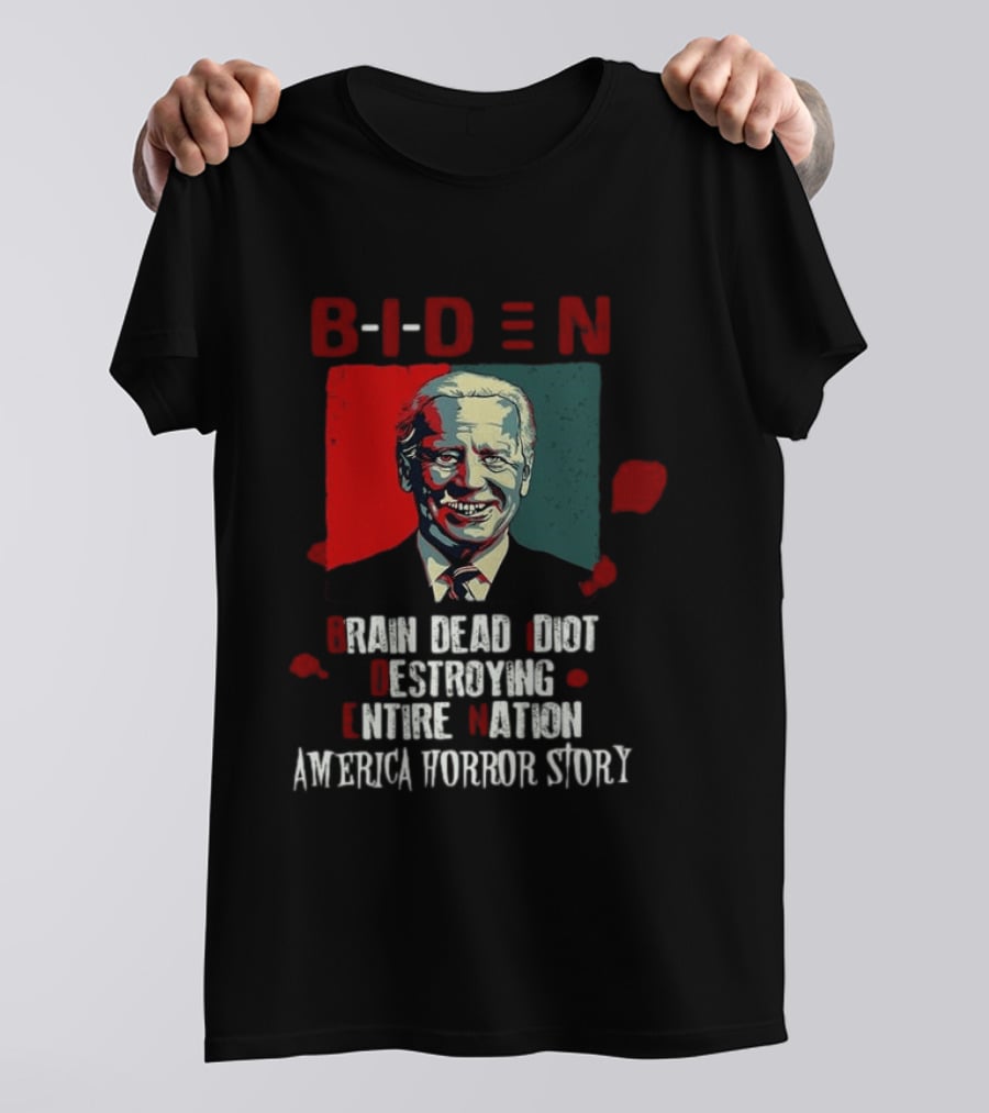 Biden Brain Dead Idiot Destroying Entire Nation America Horror Story T-Shirt