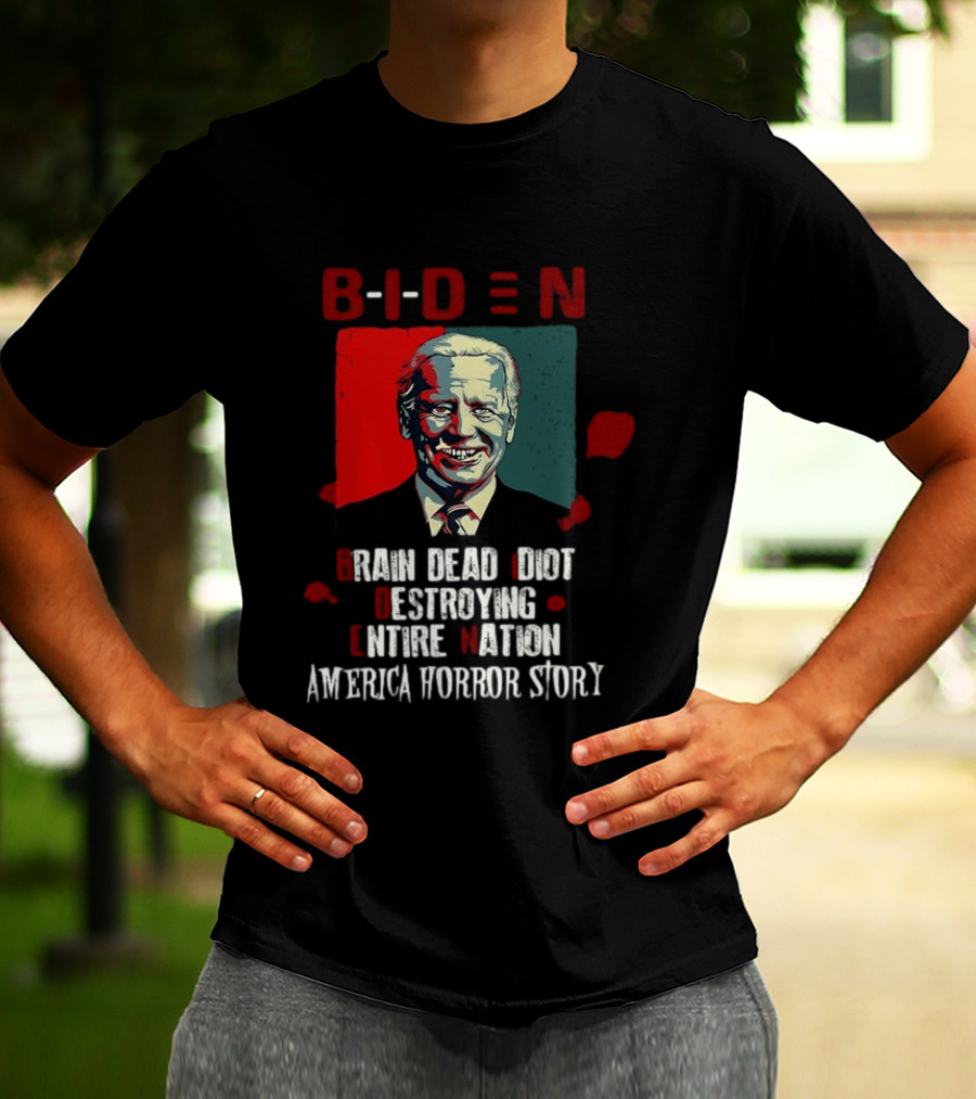 Biden Brain Dead Idiot Destroying Entire Nation America Horror Story T-Shirt