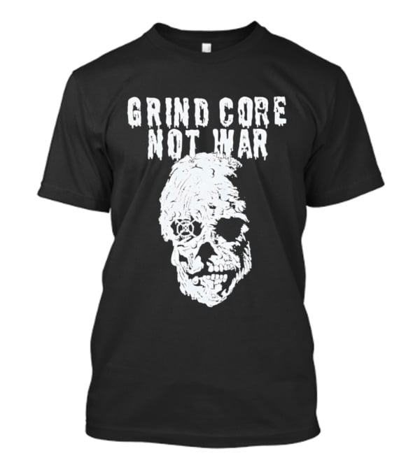 Grind Core Not War Skull T-Shirt