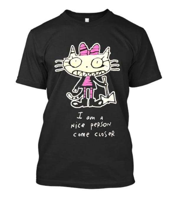 I Am A Nice Person Come Closer Cat With Pink Bow And Shovel T-Shirt