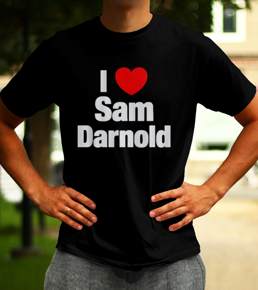 I Love Sam Darnold Fan T-Shirt