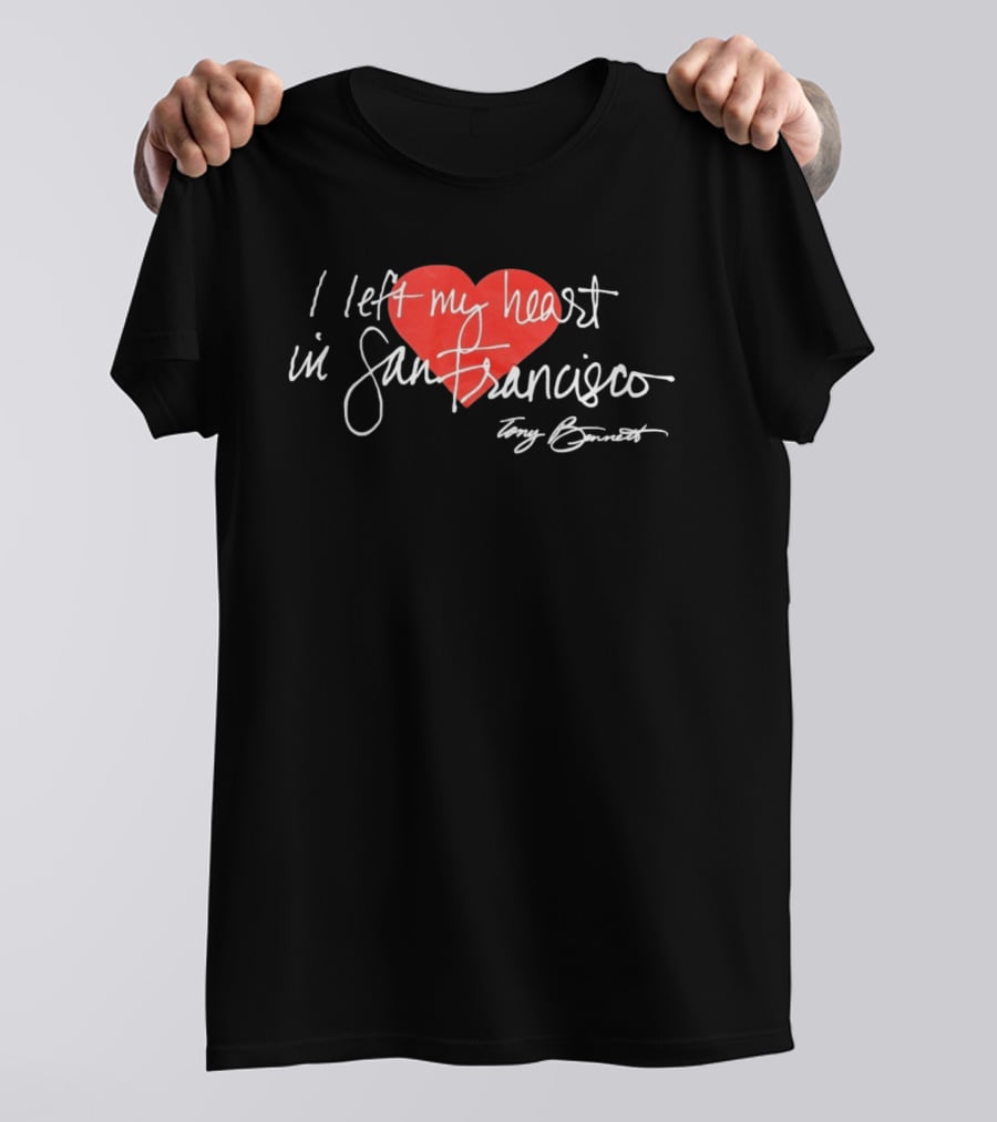 I Left My Heart In San Francisco Tony Bennett T-Shirt