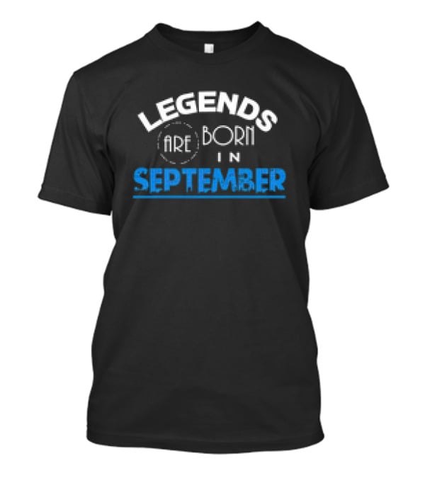 Legends Are Born In September T-Shirt
