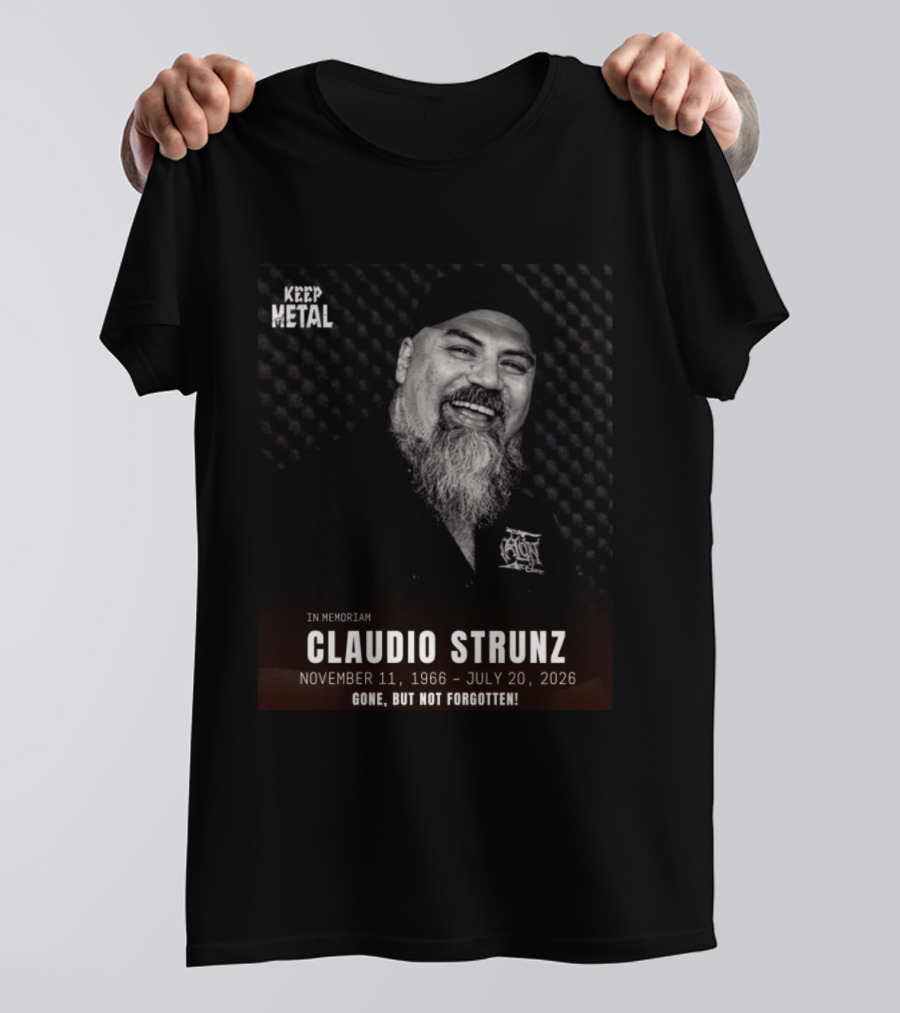 IN Memoriam Claudio Strunz Keep Metal November 11 1966 July 20 2026 Gone But Not Forgotten T-Shirt
