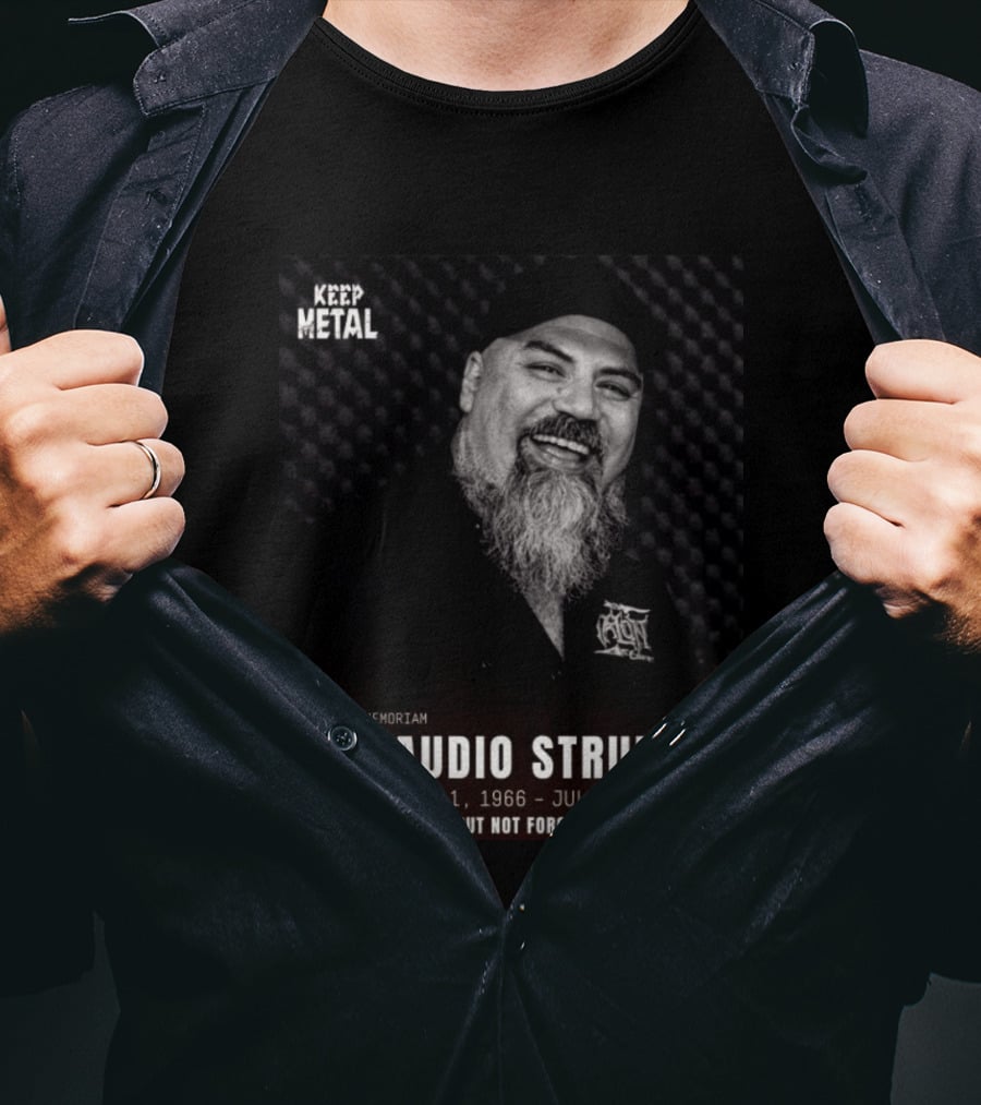 IN Memoriam Claudio Strunz Keep Metal November 11 1966 July 20 2026 Gone But Not Forgotten T-Shirt