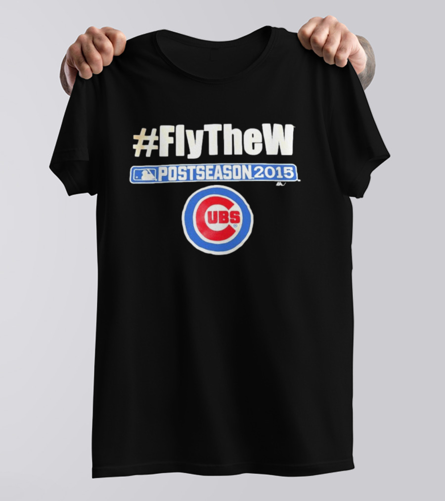 #FlyTheW Chicago Cubs Postseason 2015 T-Shirt