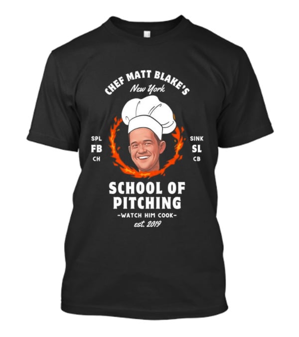 New York Chef Matt Blake School Of Pitching Est 2019 Him Cook Yankees T-Shirt