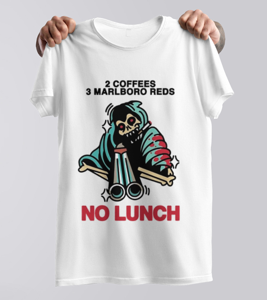 2 Coffees 3 Marlboro Reds Skeleton Holding Shotgun No Lunch T-Shirt