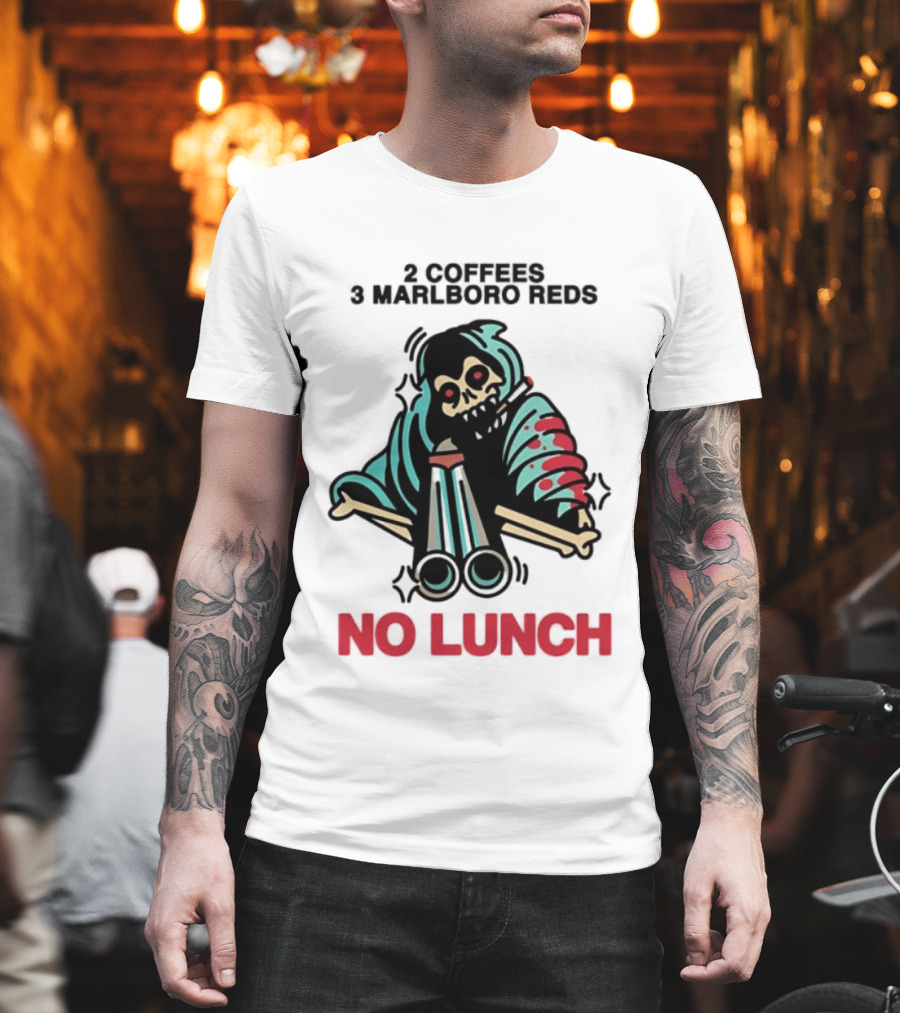 2 Coffees 3 Marlboro Reds Skeleton Holding Shotgun No Lunch T-Shirt