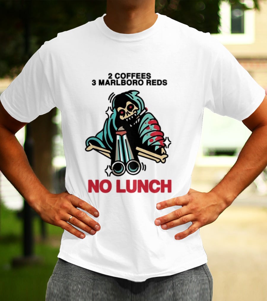 2 Coffees 3 Marlboro Reds Skeleton Holding Shotgun No Lunch T-Shirt
