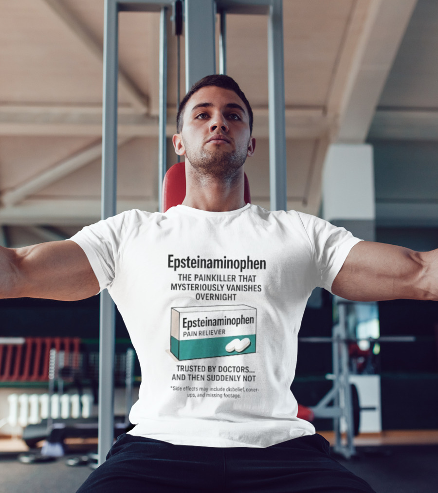 Epsteinnaminophen Painkiller Trusted By Doctors Then Suddenly Not T-Shirt