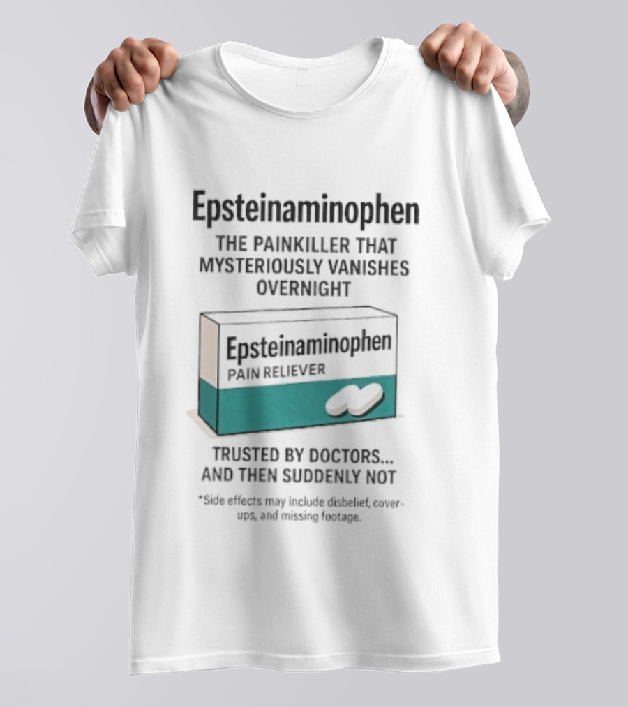 Epsteinnaminophen Painkiller Trusted By Doctors Then Suddenly Not T-Shirt