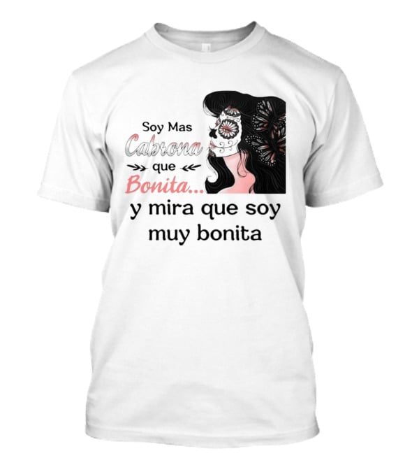 Soy Mas Cabrona Que Bonita Y Mira Que Soy Muy Bonita Girl Butterfly Image T-Shirt