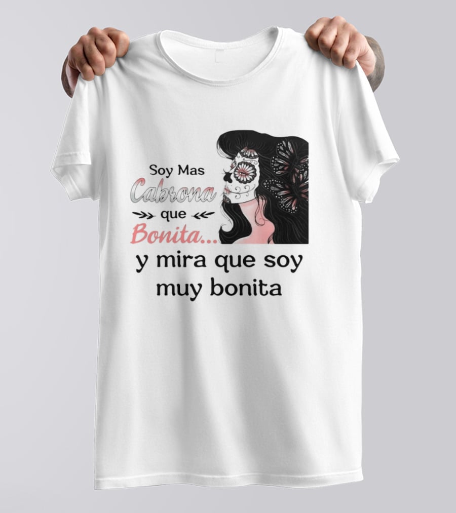 Soy Mas Cabrona Que Bonita Y Mira Que Soy Muy Bonita Girl Butterfly Image T-Shirt
