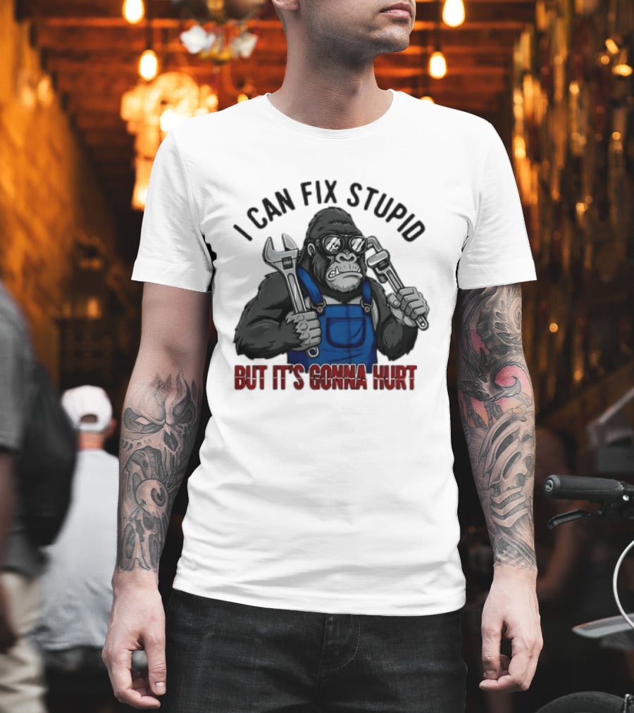 I Can Fix Stupid But It's Gonna Hurt Gorilla Mechanic Wrench وrench T-Shirt