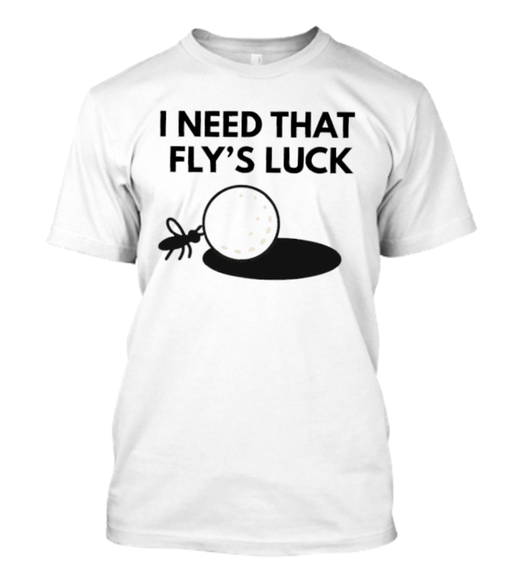 I Need That Fly's Luck Tommy Fleetwood Golf Humor T-Shirt