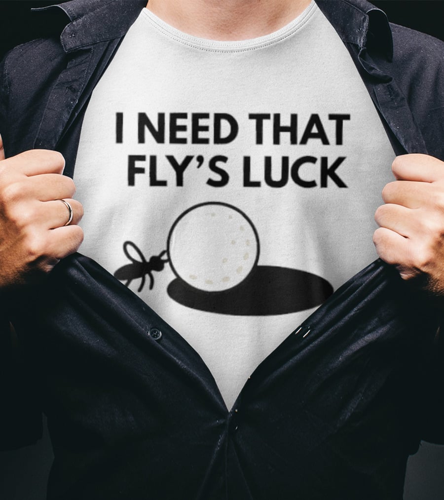 I Need That Fly's Luck Tommy Fleetwood Golf Humor T-Shirt