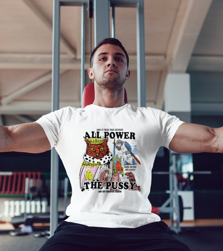 King Cat All Power Henceforth To The Pussy Royal Decree T-Shirt