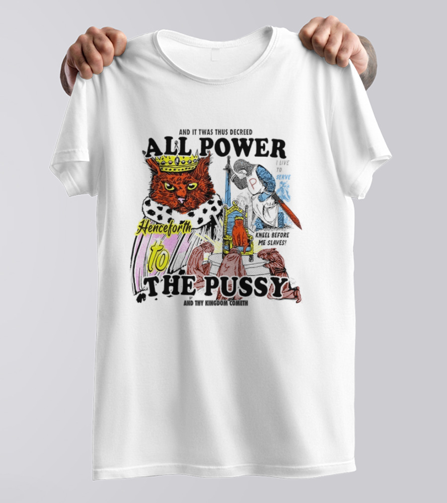King Cat All Power Henceforth To The Pussy Royal Decree T-Shirt