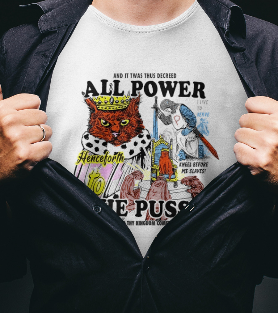 King Cat All Power Henceforth To The Pussy Royal Decree T-Shirt