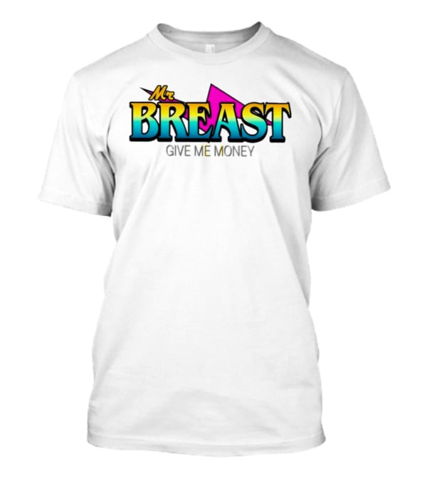 Mr Breast Give Me Money T-Shirt