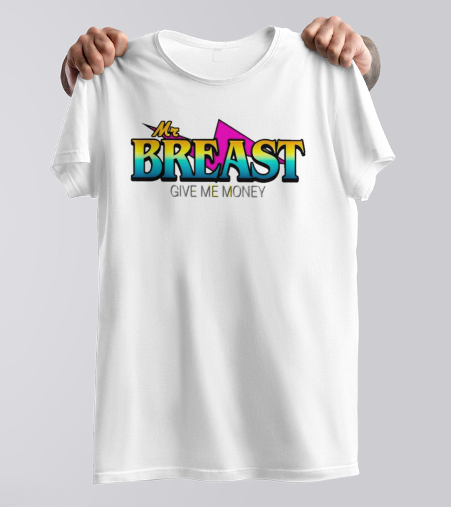 Mr Breast Give Me Money T-Shirt