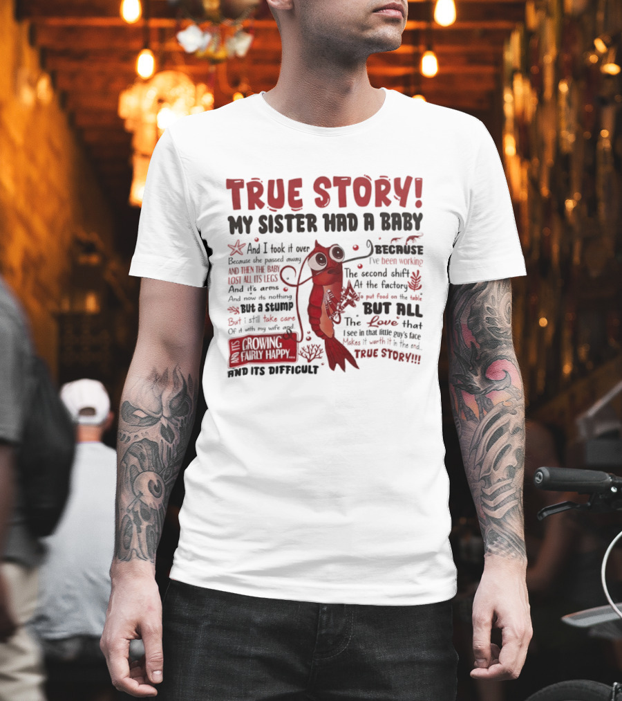 True Story My Sister Had A Baby And I Took It Over Shrimp T-Shirt