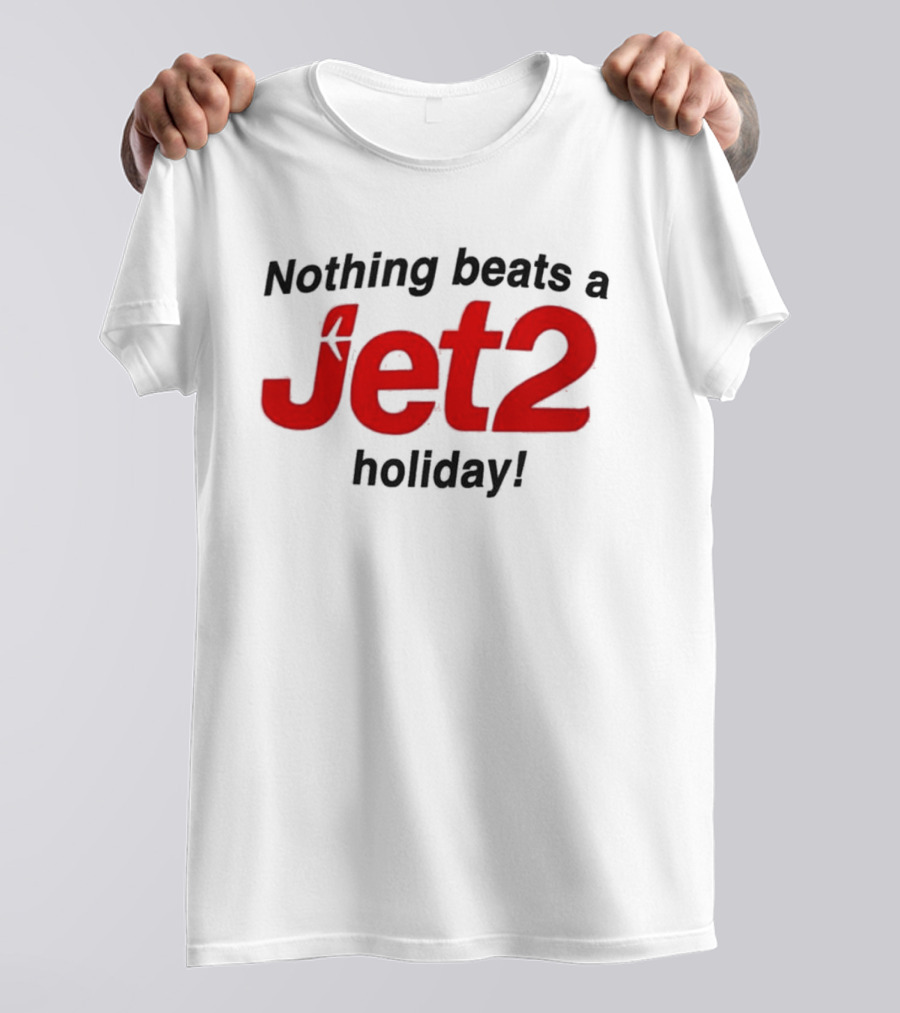 Nothing Beats A Jet2 Holiday Travel Escape T-Shirt