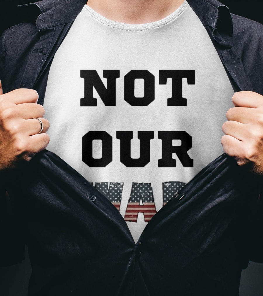 Not Our War USA Flag Stars And Stripes T-Shirt