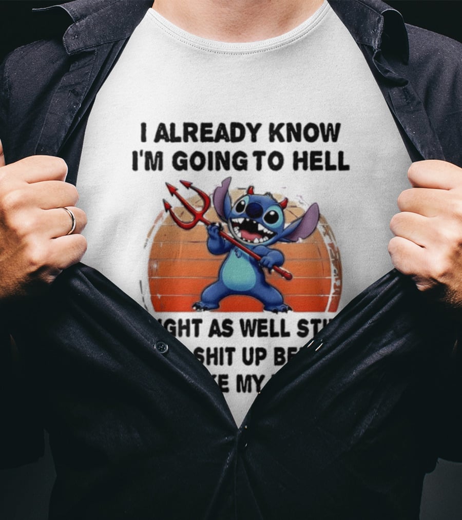 Stitch I Already Know I'm Going To Hell Might As Well Stir Some Shit Up Before I Make My Exit Devil Fork T-Shirt