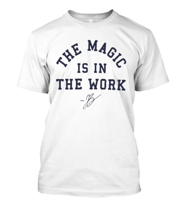 Rick Brunson The Magic Is In The Work T-Shirt