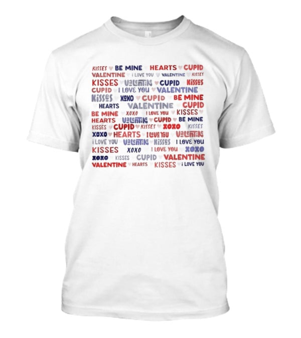 Valentine 2024 Messages Be Mine Kisses Cupid Hearts I Love You T-Shirt